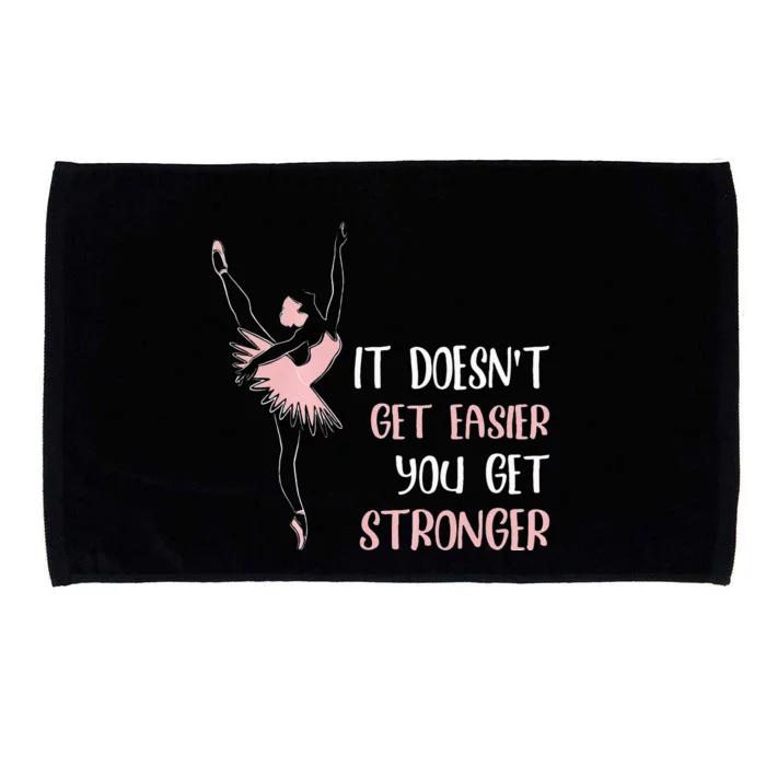 Womens It Doesnt Get Easier You Get Stronger Ballet Microfiber Hand Towel