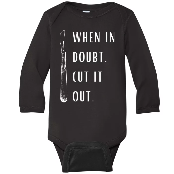 When In Doubt Cut Out Funny Surgery Baby Long Sleeve Bodysuit