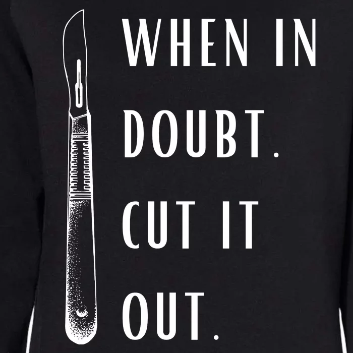 When In Doubt Cut Out Funny Surgery Womens California Wash Sweatshirt