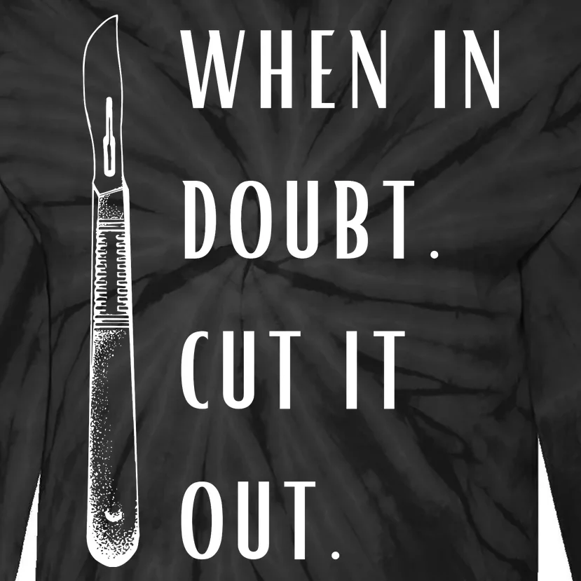 When In Doubt Cut Out Funny Surgery Tie-Dye Long Sleeve Shirt