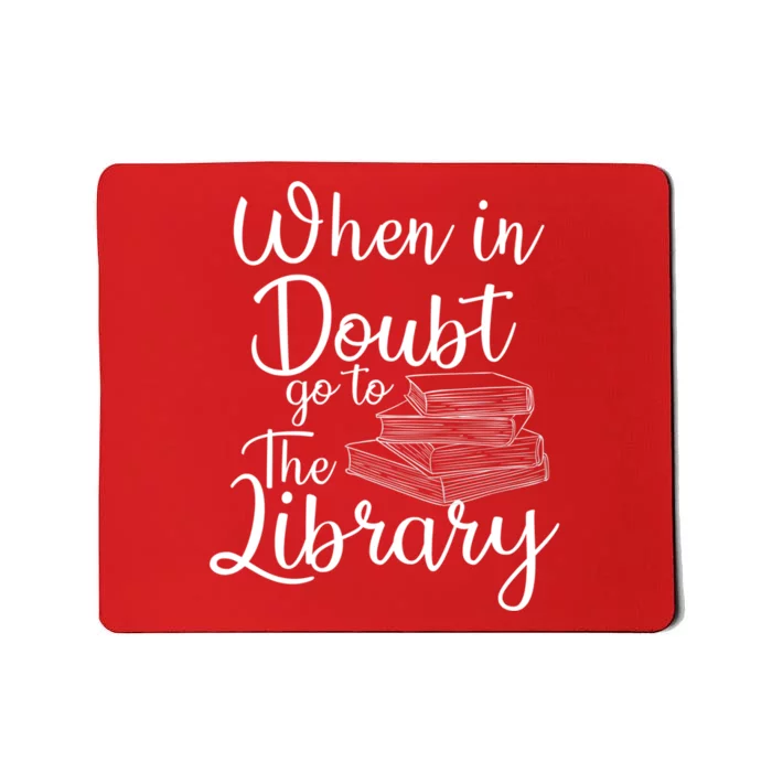 When In Doubt Go To The Library For Readers , Bookworm Mousepad