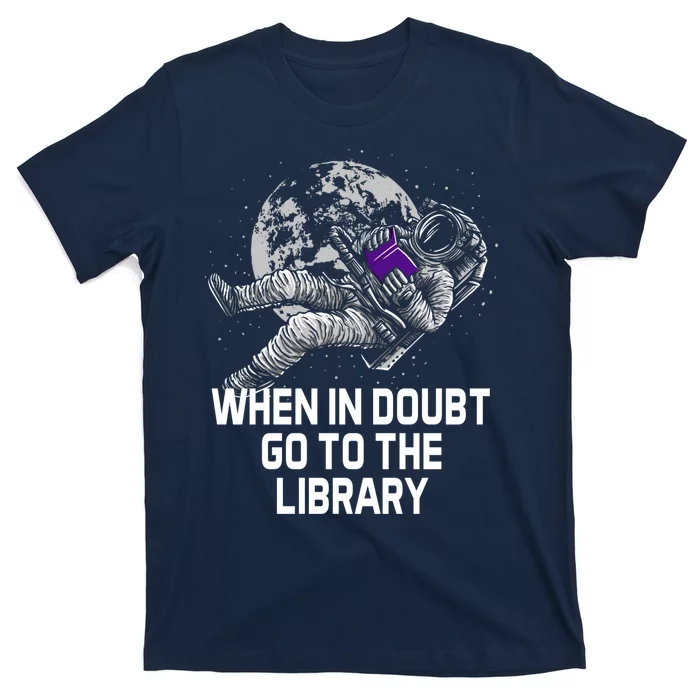 When In Doubt Go To The Library Funny Librarian Humor T-Shirt