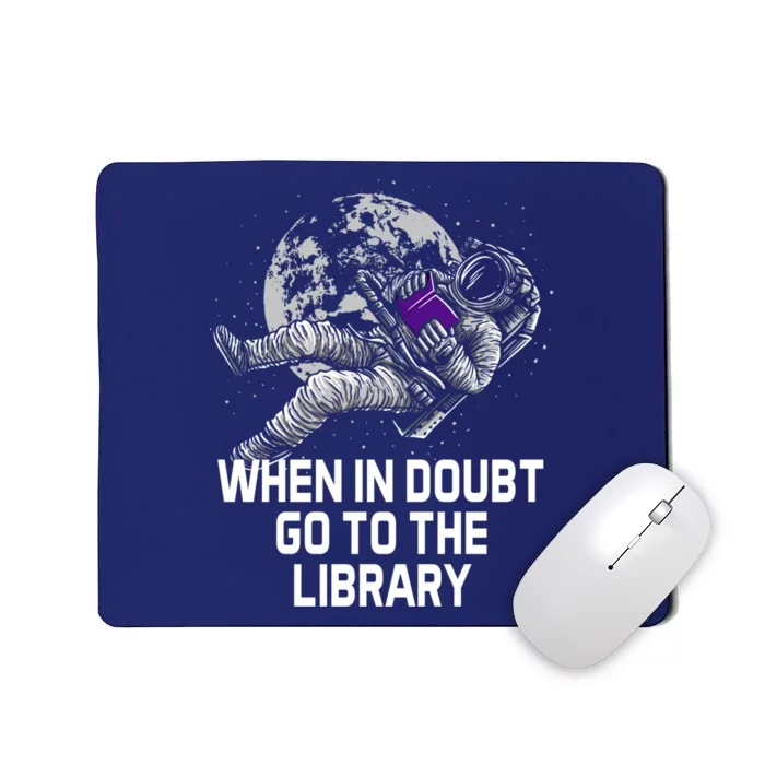 When In Doubt Go To The Library Funny Librarian Humor Mousepad