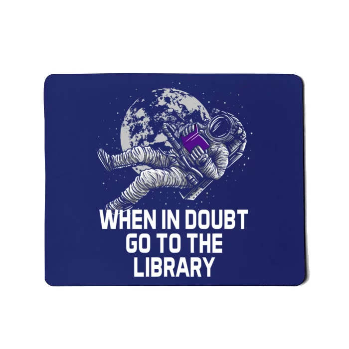 When In Doubt Go To The Library Funny Librarian Humor Mousepad