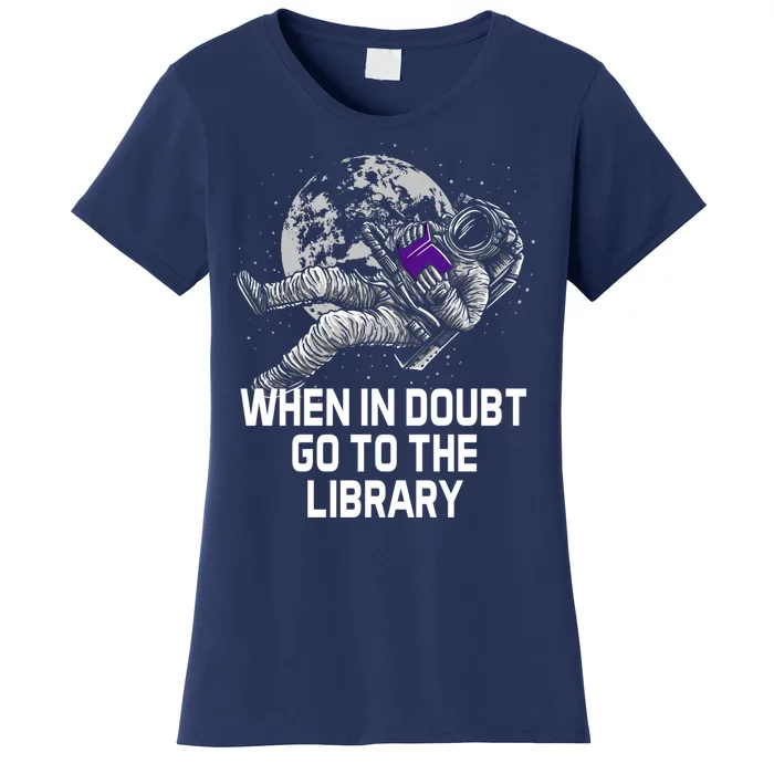 When In Doubt Go To The Library Funny Librarian Humor Women's T-Shirt