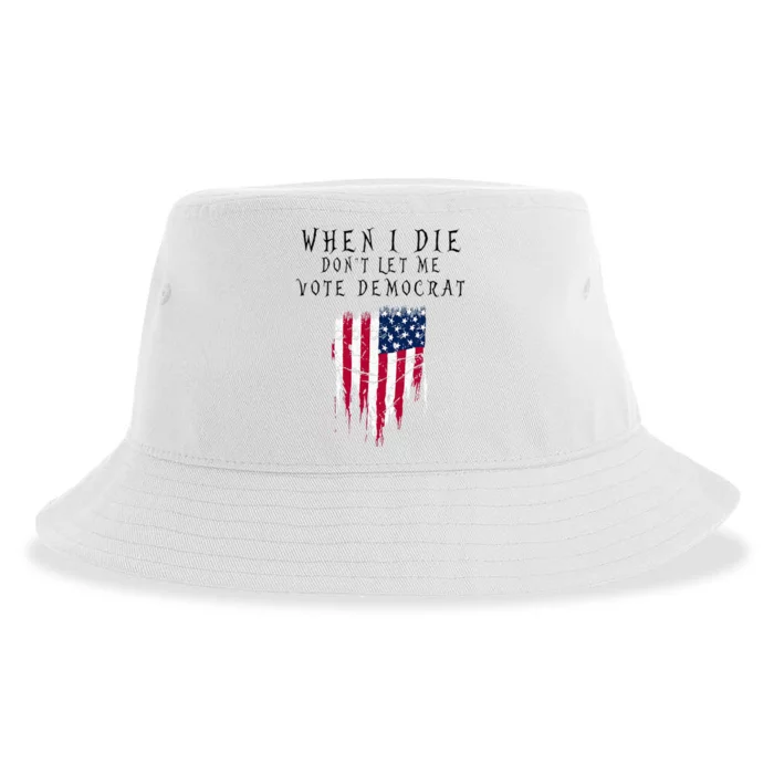 When I Die DonT Let Me Vote Democrat Sustainable Bucket Hat