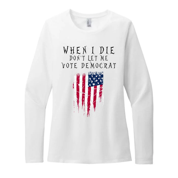 When I Die DonT Let Me Vote Democrat Womens CVC Long Sleeve Shirt