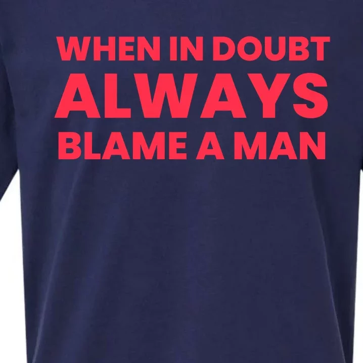 When In Doubt Always Blame A Man Sueded Cloud Jersey T-Shirt