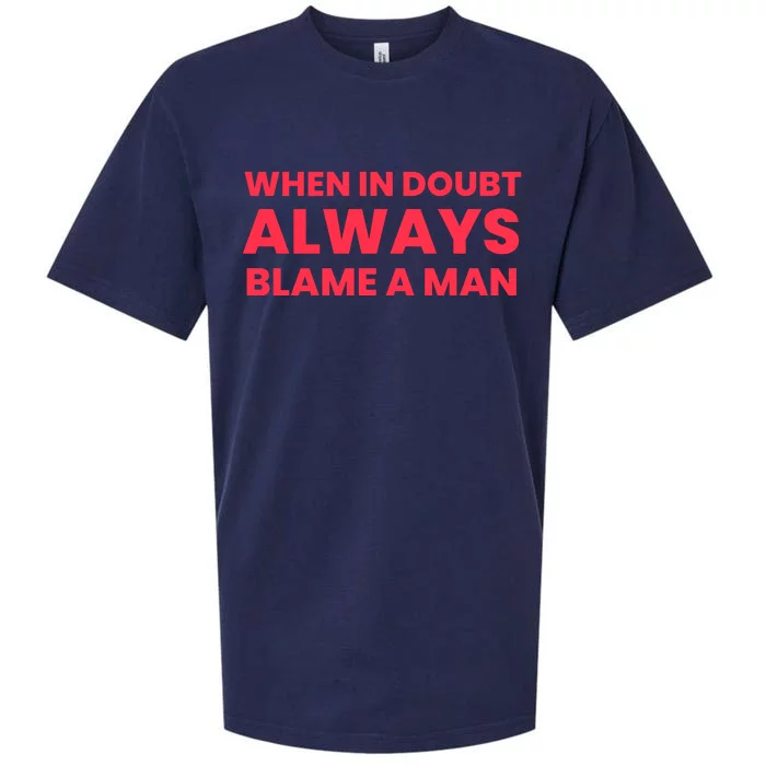 When In Doubt Always Blame A Man Sueded Cloud Jersey T-Shirt