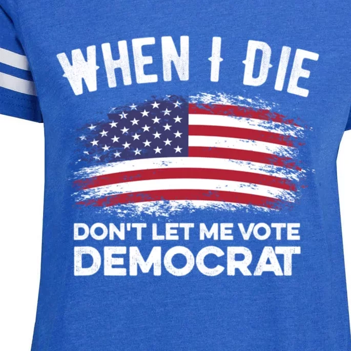 When I Die Don't Let Me Vote Democrat Anti Biden Flag Enza Ladies Jersey Football T-Shirt