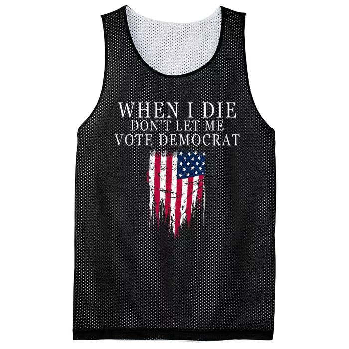 When I Die Dont Let Me Vote Democrat Mesh Reversible Basketball Jersey Tank