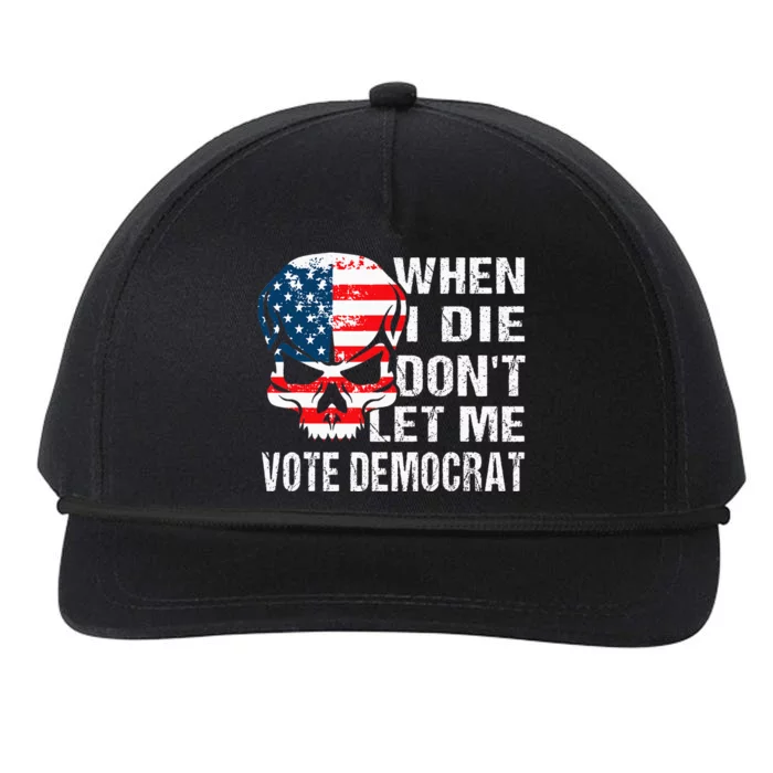 When I Die DonT Let Me Vote Democrat Snapback Five-Panel Rope Hat