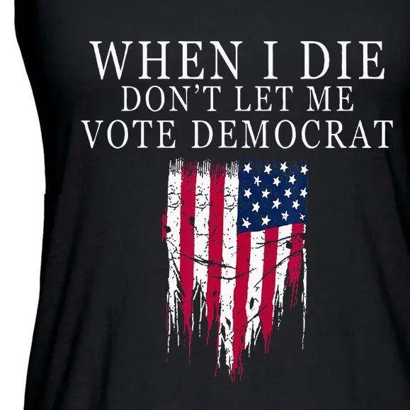 When I Die Dont Let Me Vote Democrat Ladies Essential Flowy Tank