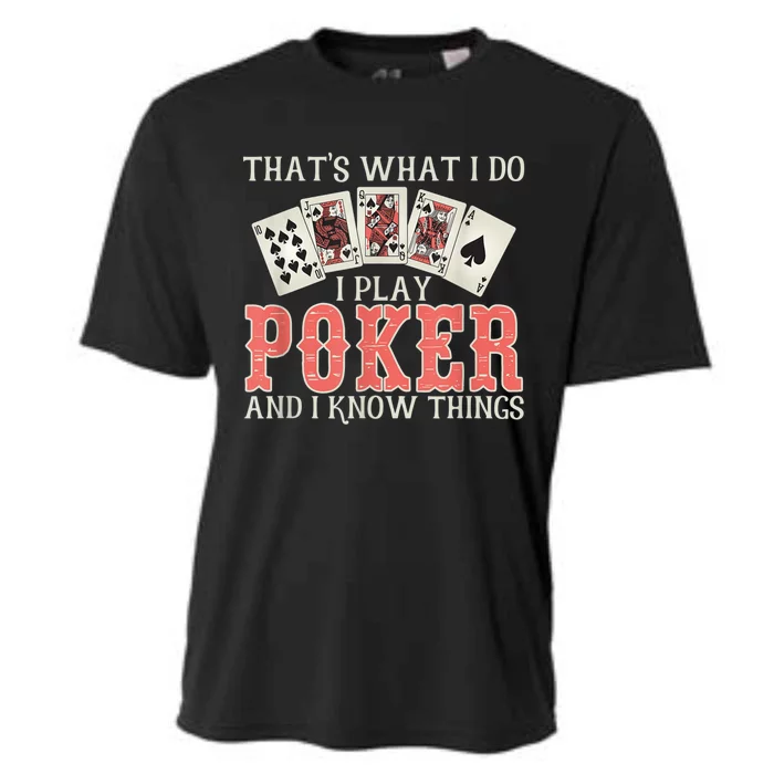 What I Do I Play Poker And I Know Things Card Gambler Cooling Performance Crew T-Shirt