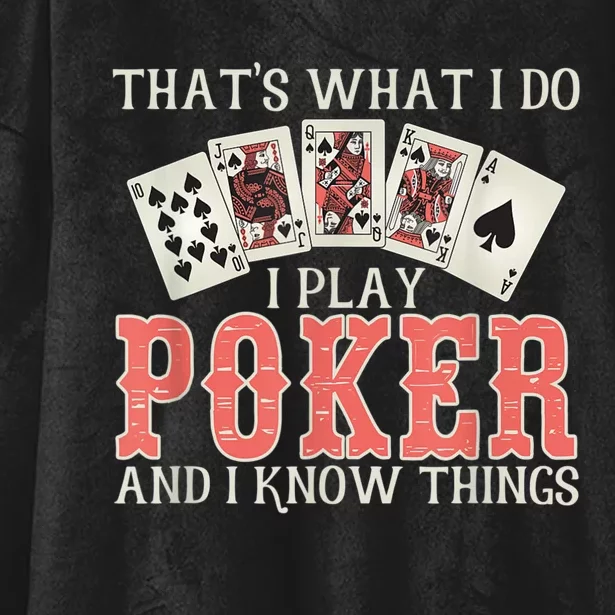 What I Do I Play Poker And I Know Things Card Gambler Hooded Wearable Blanket