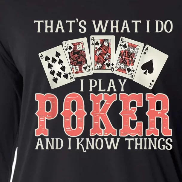 What I Do I Play Poker And I Know Things Card Gambler Cooling Performance Long Sleeve Crew