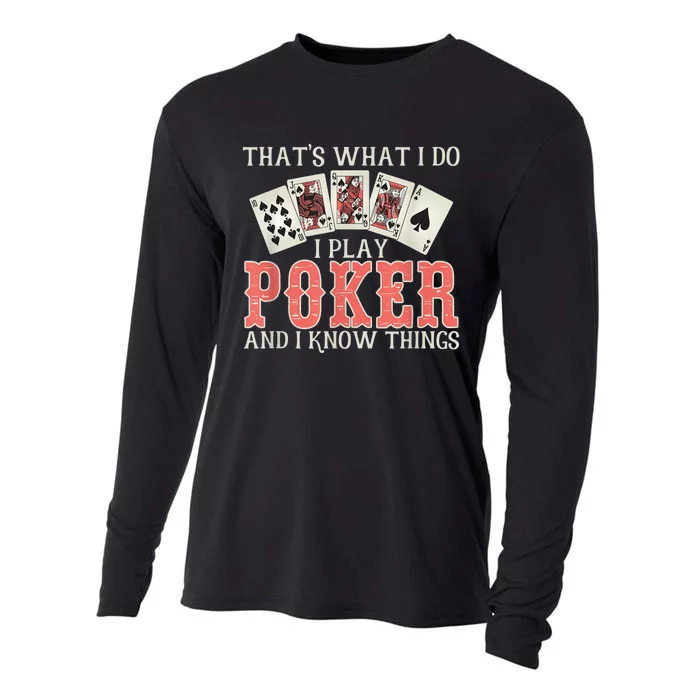 What I Do I Play Poker And I Know Things Card Gambler Cooling Performance Long Sleeve Crew