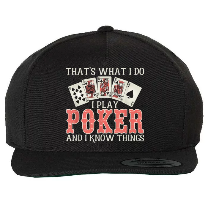 What I Do I Play Poker And I Know Things Card Gambler Wool Snapback Cap