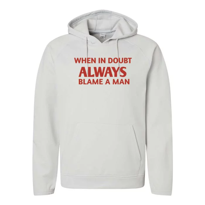 When In Doubt Always Blame A Man Performance Fleece Hoodie