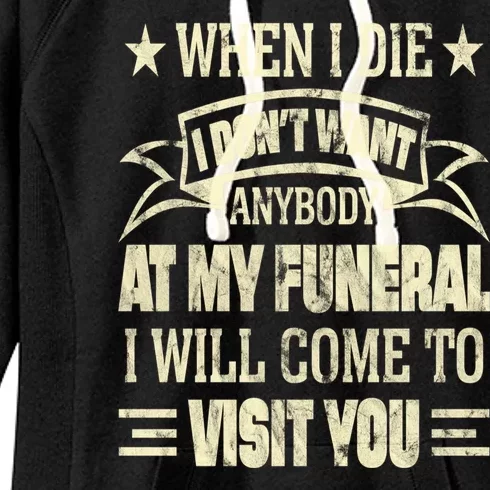 When I Die I Dont Want Anybody At My Funeral Women's Fleece Hoodie