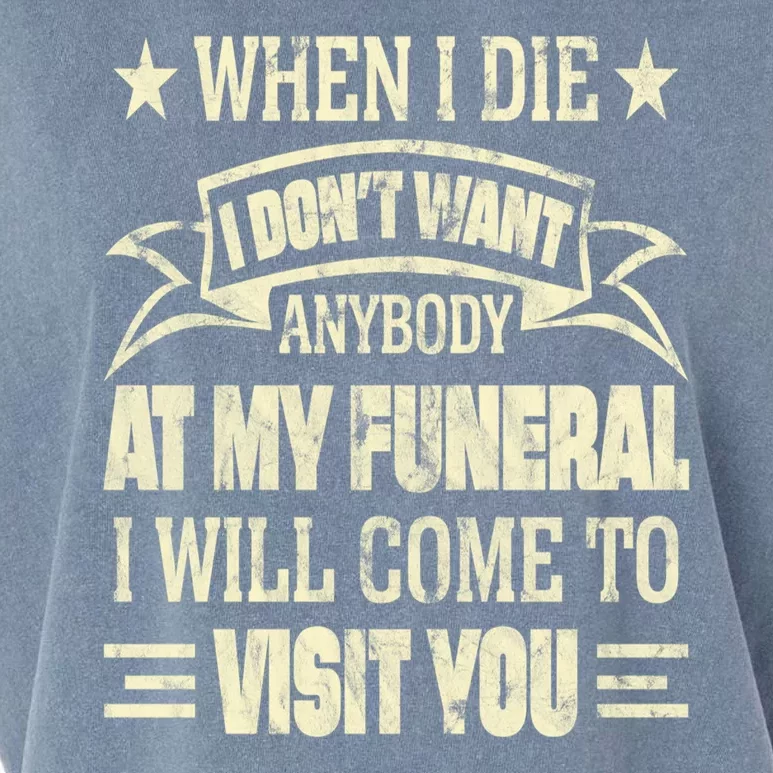 When I Die I Dont Want Anybody At My Funeral Garment-Dyed Women's Muscle Tee