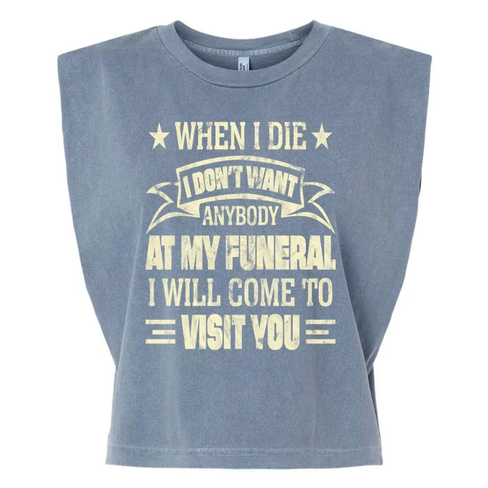 When I Die I Dont Want Anybody At My Funeral Garment-Dyed Women's Muscle Tee