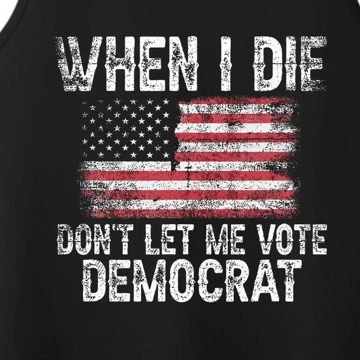 When I Die DonT Let Me Vote Democrat Flag 4th Of July Performance Tank