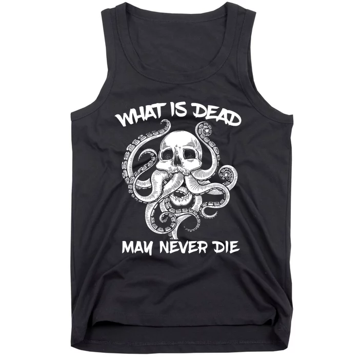 What Is Dead May Never Die Octopus Funny Tank Top