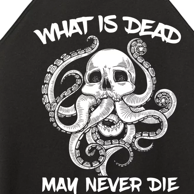 What Is Dead May Never Die Octopus Funny Women’s Perfect Tri Rocker Tank