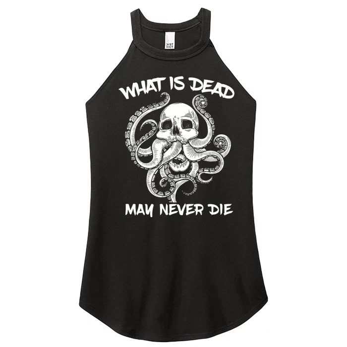 What Is Dead May Never Die Octopus Funny Women’s Perfect Tri Rocker Tank