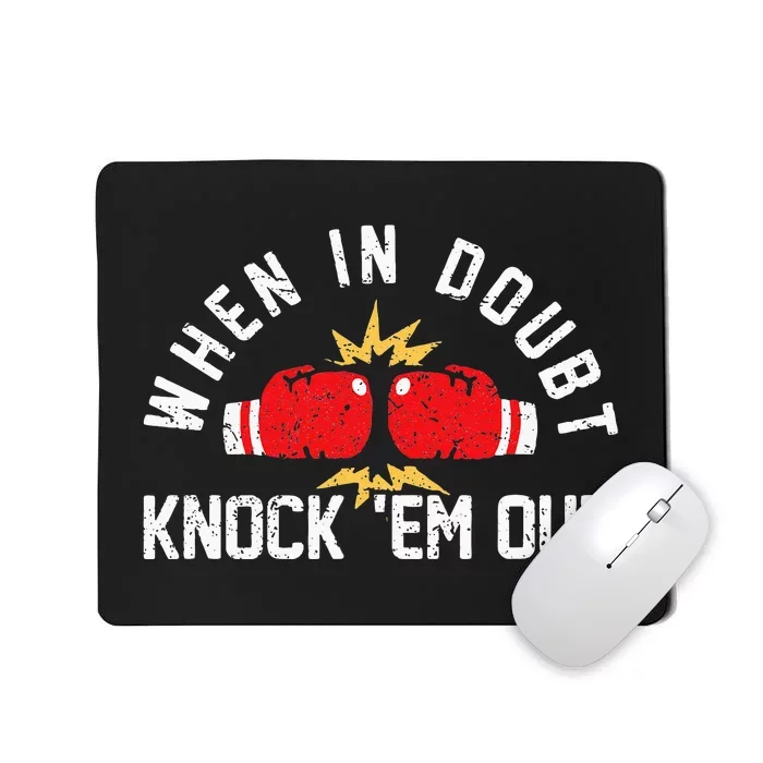 When In Doubt Knock Em Out Boxing KO Fighting Champ Mousepad