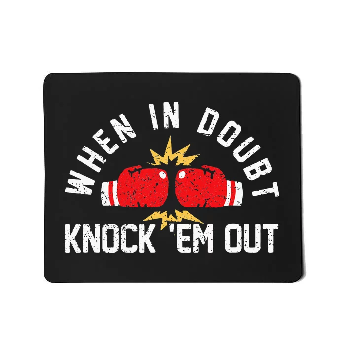 When In Doubt Knock Em Out Boxing KO Fighting Champ Mousepad