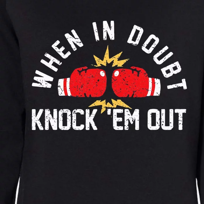 When In Doubt Knock Em Out Boxing KO Fighting Champ Womens California Wash Sweatshirt