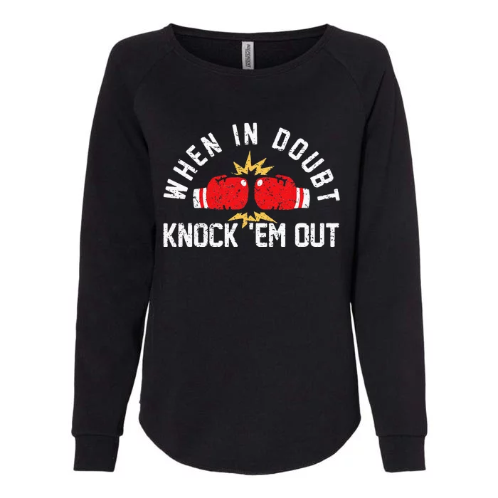 When In Doubt Knock Em Out Boxing KO Fighting Champ Womens California Wash Sweatshirt