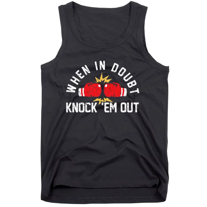 When In Doubt Knock Em Out Boxing KO Fighting Champ Tank Top