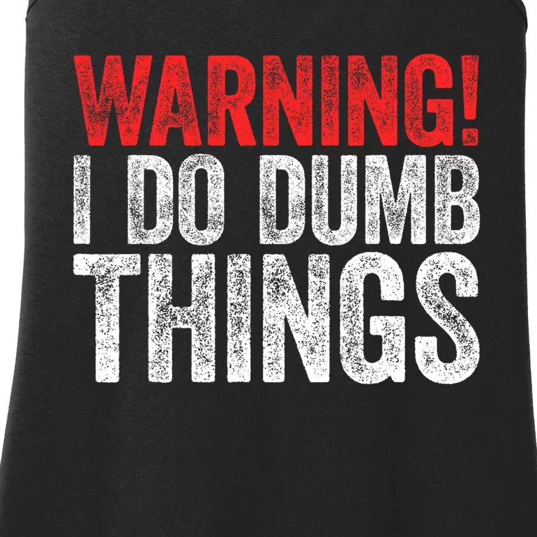 Warning I Do Dumb Things Sarcastic Gift Ladies Essential Tank