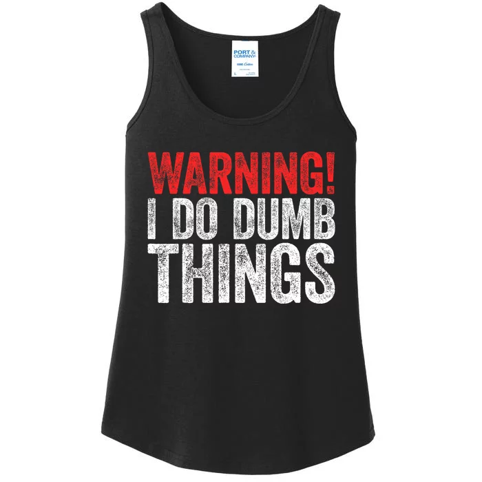 Warning I Do Dumb Things Sarcastic Gift Ladies Essential Tank