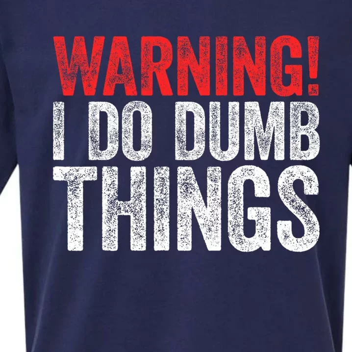 Warning I Do Dumb Things Sarcastic Gift Sueded Cloud Jersey T-Shirt