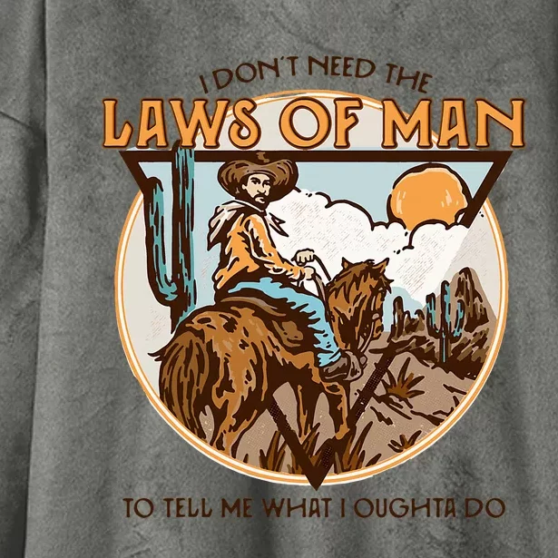 Western I DonT Need The Laws Of Man Country Cowgirl Cowboy Hooded Wearable Blanket