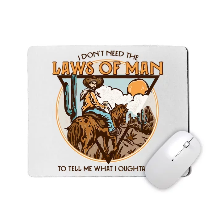 Western I DonT Need The Laws Of Man Country Cowgirl Cowboy Mousepad