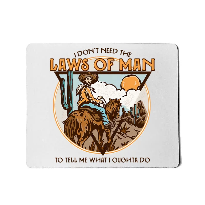 Western I DonT Need The Laws Of Man Country Cowgirl Cowboy Mousepad