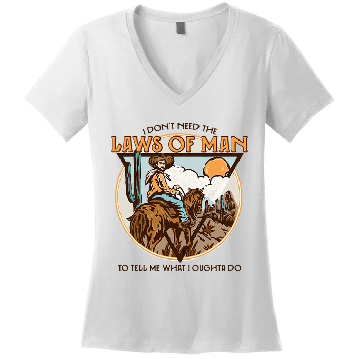 Western I DonT Need The Laws Of Man Country Cowgirl Cowboy Women's V-Neck T-Shirt