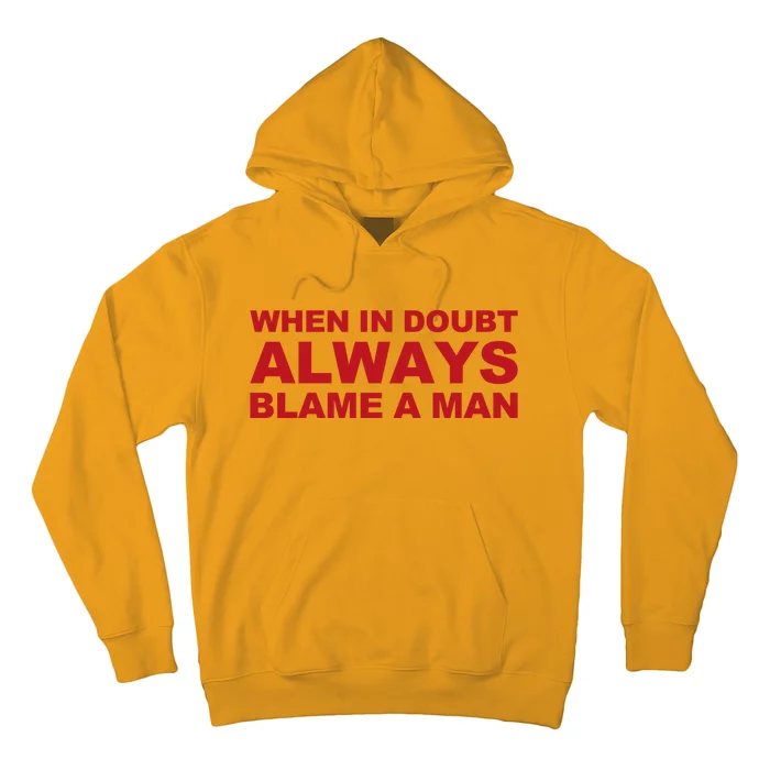 When In Doubt Always Blame A Man Funny Statement Hoodie