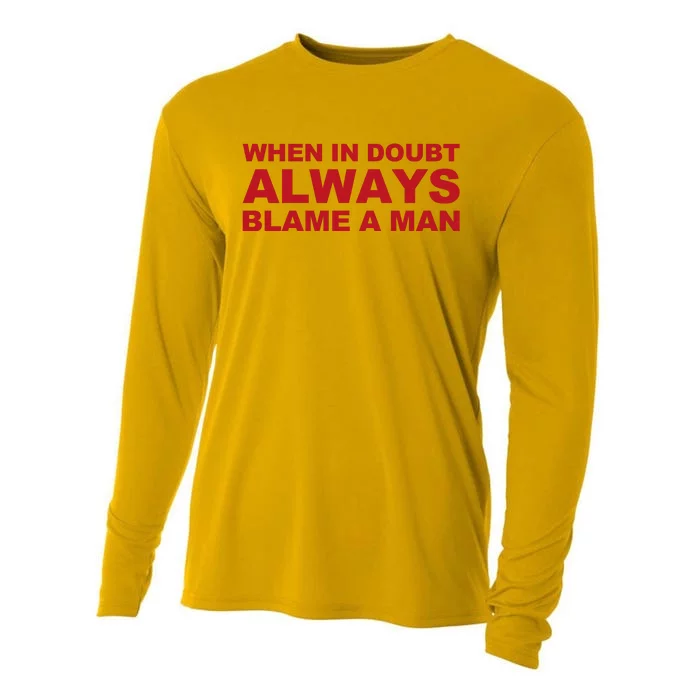 When In Doubt Always Blame A Man Funny Statement Cooling Performance Long Sleeve Crew