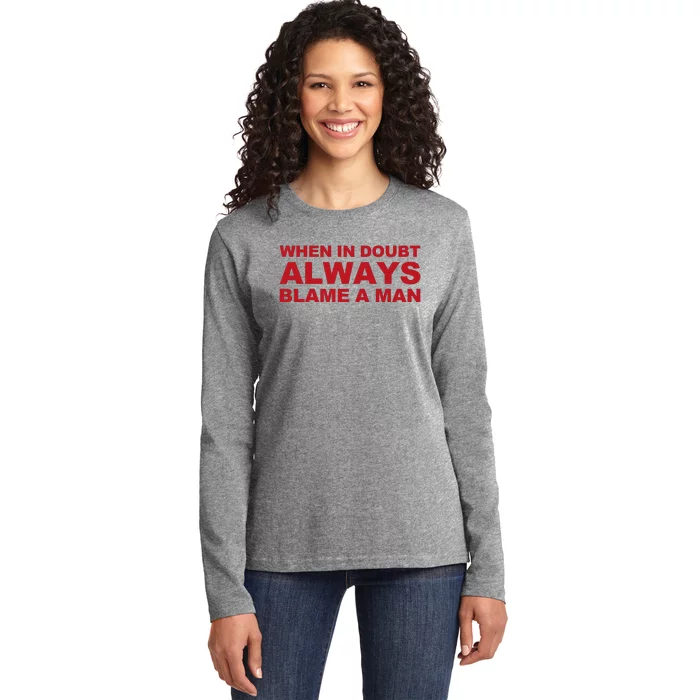 When In Doubt Always Blame A Man Funny Statement Ladies Long Sleeve Shirt