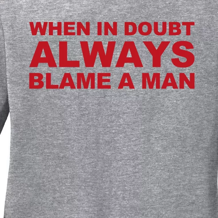 When In Doubt Always Blame A Man Funny Statement Ladies Long Sleeve Shirt