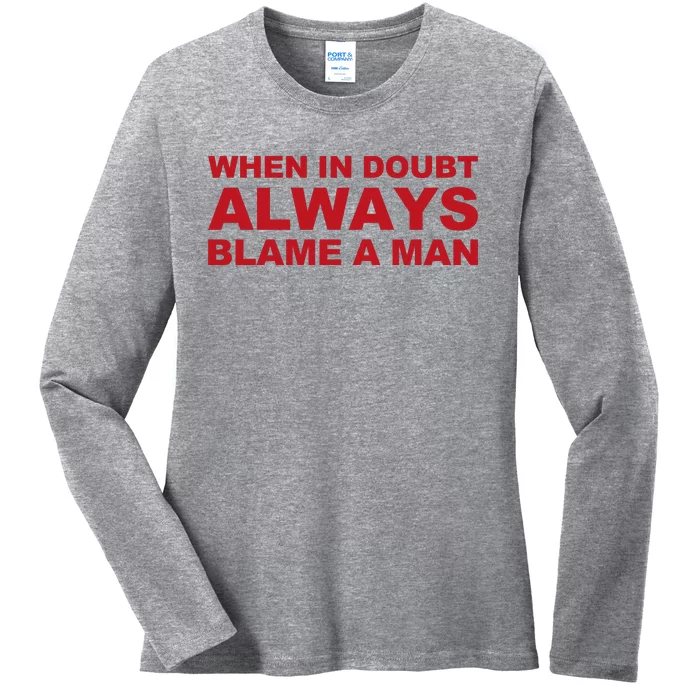 When In Doubt Always Blame A Man Funny Statement Ladies Long Sleeve Shirt