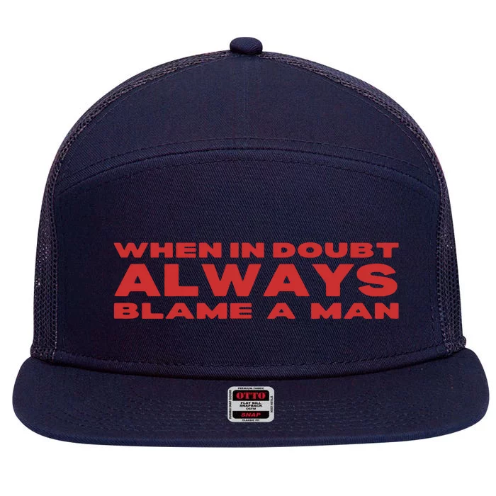 When In Doubt Always Blame A Man 7 Panel Mesh Trucker Snapback Hat