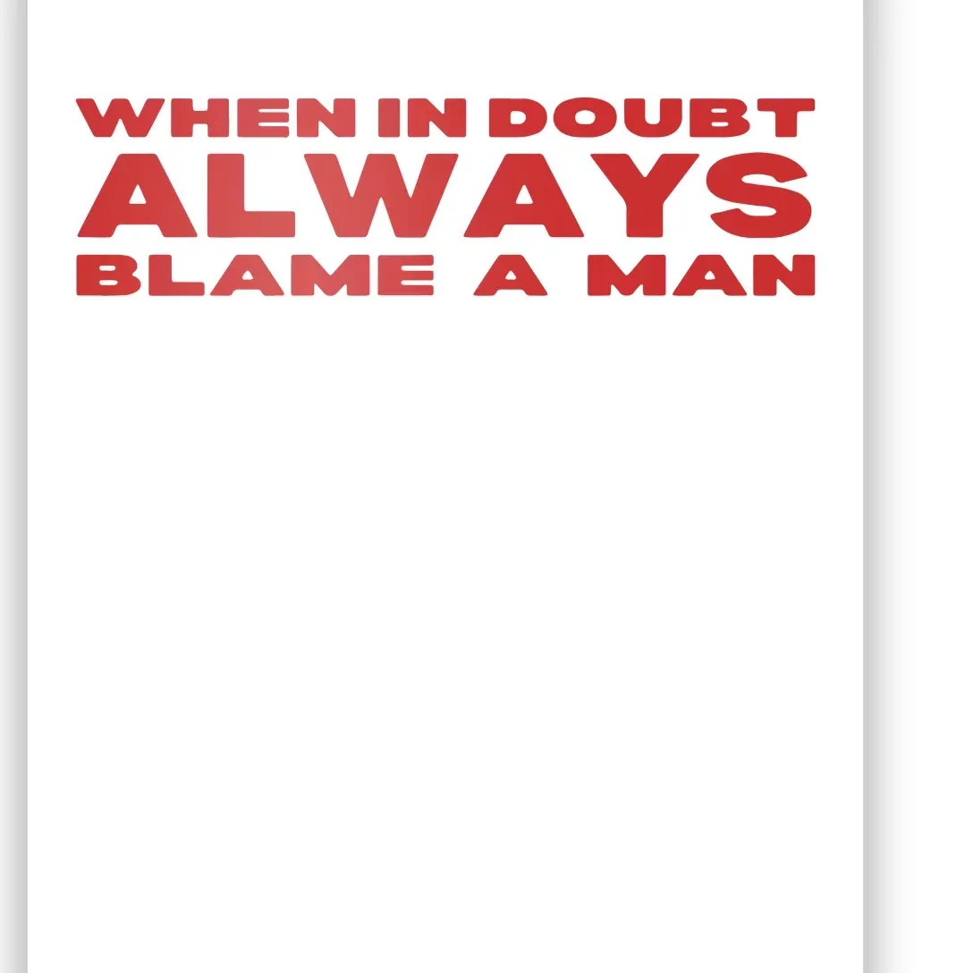 When In Doubt Always Blame A Man Poster