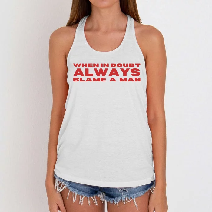 When In Doubt Always Blame A Man Women's Knotted Racerback Tank